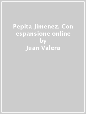 Pepita Jimenez. Con espansione online - Juan Valera