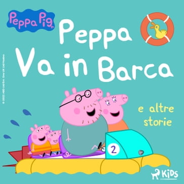 Peppa Pig - Peppa Va in Barca e altre storie - Neville Astley - Mark Baker