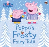 Peppa Pig: Peppa s Frosty Fairy Tale