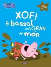 Peppa Pig. Un conte - Xof! El bassal més gran del món