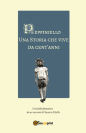 Peppiniello. Una storia che vive da cent anni