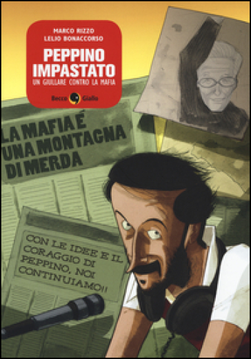 Peppino Impastato. Un giullare contro la mafia - Marco Rizzo - Lelio Bonaccorso