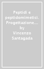 Peptidi e peptidomimetici. Progettazione. Sintesi e caratterizzazione. Applicazione di nuove strategie sintetiche (chimica combinatoriale, microonde)