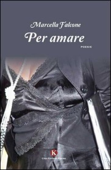 Per amare - Marcella Falcone