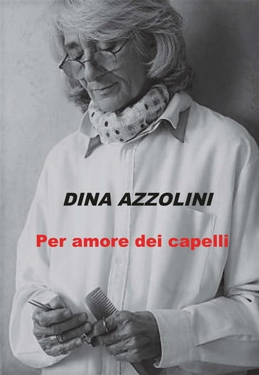 Per amore dei capelli - Dina Azzolini