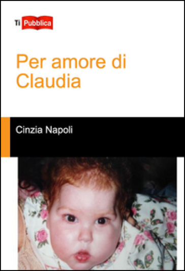 Per amore di Claudia - Cinzia Napoli
