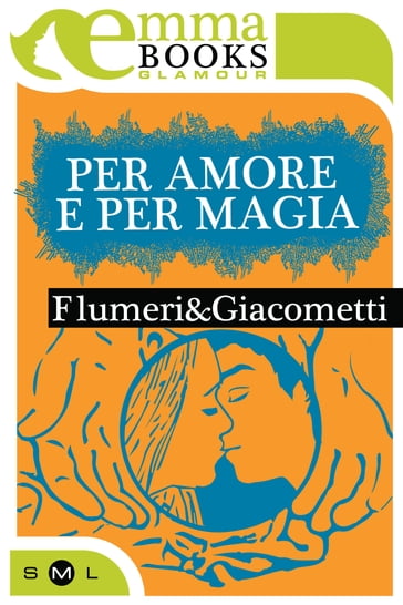 Per amore e per magia - Elisabetta Flumeri - Gabriella Giacometti