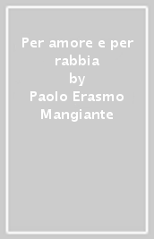 Per amore e per rabbia