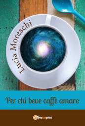 Per chi beve caffè amaro