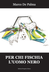 Per chi fischia l uomo nero