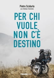 Per chi vuole non c è destino