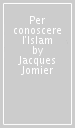 Per conoscere l Islam