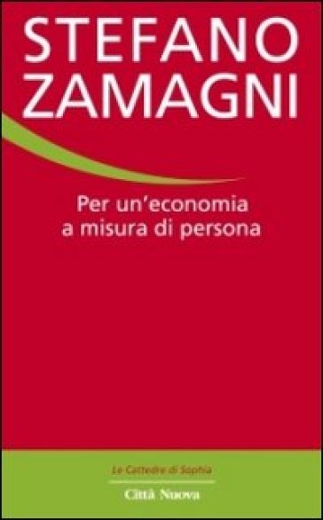 Per un'economia a misura di persona - Stefano Zamagni