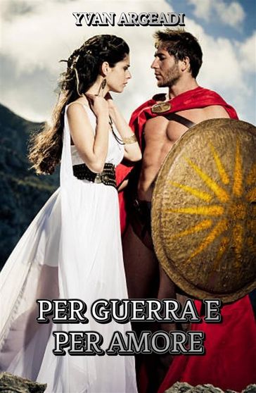 Per guerra e per amore - Yvan Argeadi