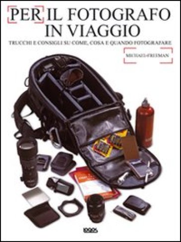 Per il fotografo in viaggio - Michael Freeman