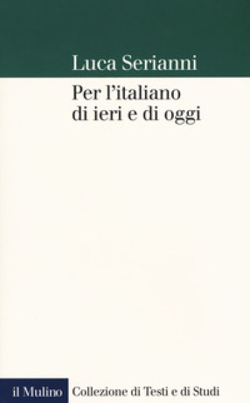 Per l'italiano di ieri e di oggi - Luca Serianni