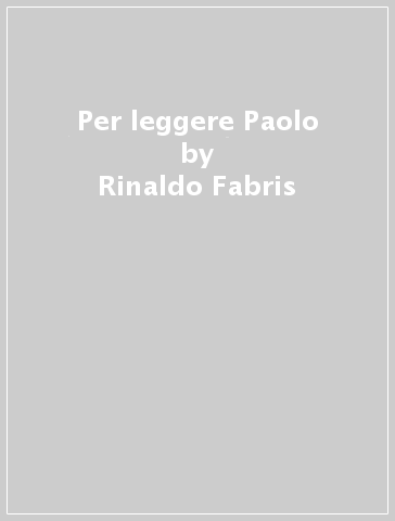 Per leggere Paolo - Rinaldo Fabris