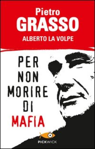 Per non morire di mafia - Pietro Grasso - Alberto La Volpe