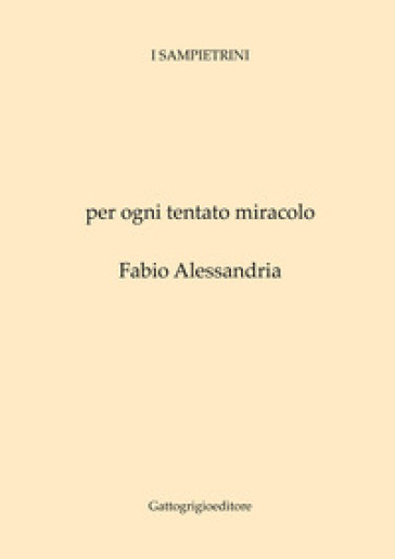 Per ogni tentato miracolo - Fabio Alessandria