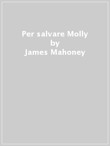 Per salvare Molly - James Mahoney