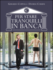 Per stare tranquilli in banca