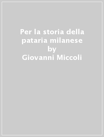 Per la storia della pataria milanese - Giovanni Miccoli