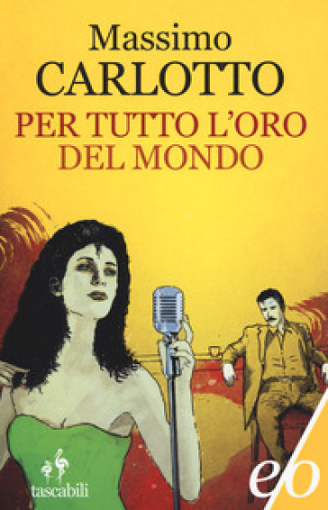 Per tutto l'oro del mondo - Massimo Carlotto