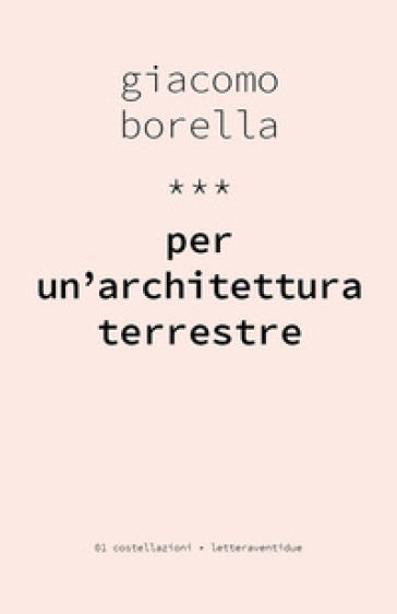 Per un'architettura terrestre - Giacomo Borella | Manisteemra.org