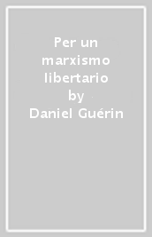 Per un marxismo libertario