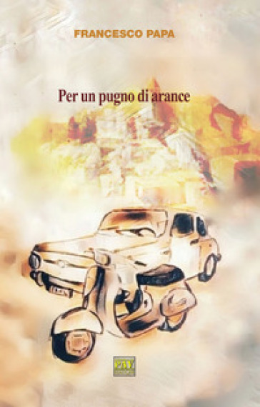 Per un pugno di arance - Francesco Papa