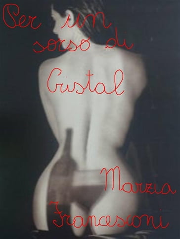 Per un sorso di cristal - Marzia Francesconi