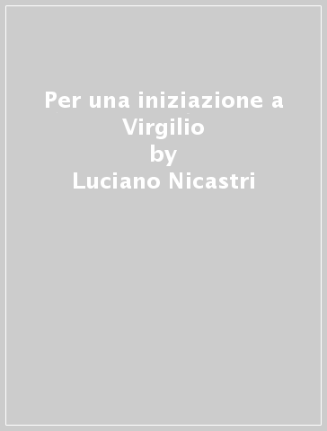 Per una iniziazione a Virgilio - Luciano Nicastri | 