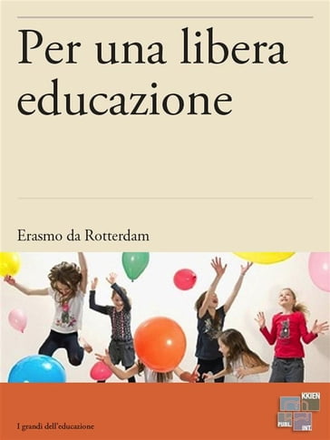 Per una libera educazione - Erasmo Da Rotterdam