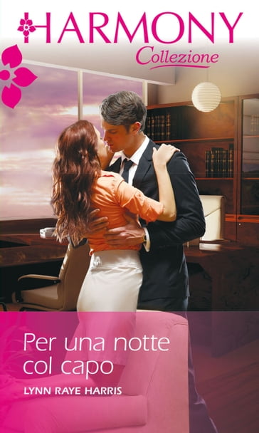 Per una notte col capo - Lynn Raye Harris