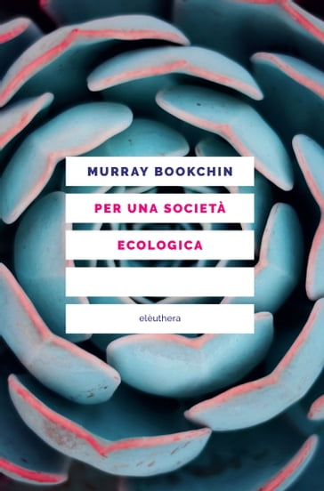 Per una società ecologica - Murray Bookchin