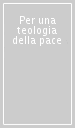 Per una teologia della pace