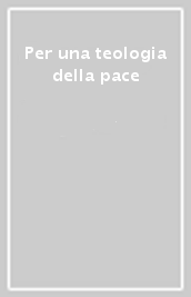 Per una teologia della pace