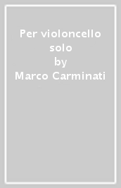 Per violoncello solo