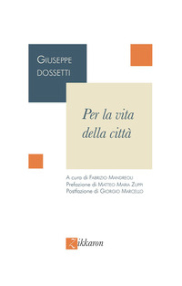 Per la vita della città. Nuova ediz. - Giuseppe Dossetti