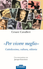 «Per vivere meglio». Cattolicesimo, cultura, editoria. Una conversazione con Jacopo Guerriero