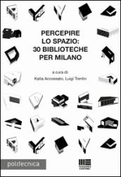 Percepire lo spazio. 30 biblioteche per Milano