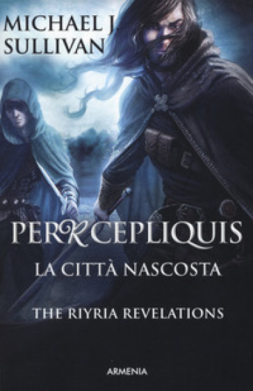 Percepliquis. La città nascosta. The Riyria revelations. 4. - Michael J. Sullivan