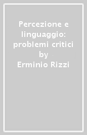 Percezione e linguaggio: problemi critici