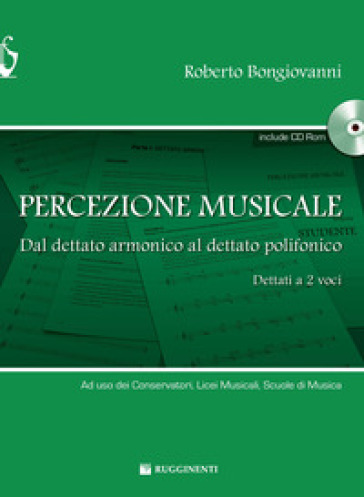 Percezione musicale. Dal dettato armonico al dettato a 2 voci. Con CD-ROM - Roberto Bongiovanni