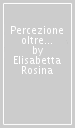 Percezione oltre l apparenza: l architettura all infrarosso