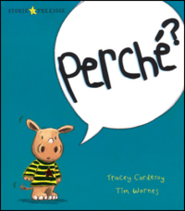 Perché? Ediz. illustrata - Tracey Corderoy - Tim Warnes