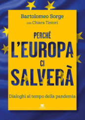 Perché l Europa ci salverà. Dialoghi al tempo della pandemia