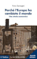 Perché l Europa ha cambiato il mondo. Una storia economica. Nuova ediz.