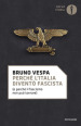 Perché l Italia diventò fascista (e perché il fascismo non può tornare)