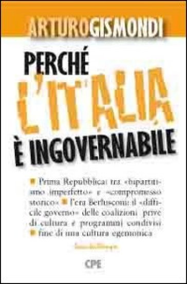 Perché l'Italia è ingovernabile - Arturo Gismondi